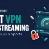 Best VPN for Streaming Netflix, Hulu & Sports in the USA