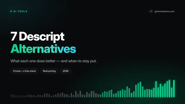 7 Descript Alternatives Worth Switching To in 2026