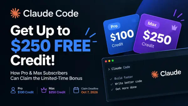 Claude Code Users Get Up to $250 Free Credit: How Pro & Max Subscribers Can Claim the Bonus